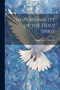 bokomslag The Personality of the Holy Spirit