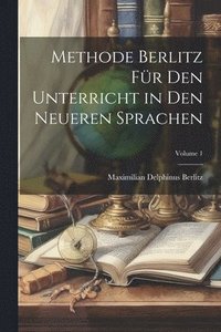 bokomslag Methode Berlitz Für Den Unterricht in Den Neueren Sprachen; Volume 1