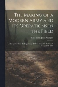 bokomslag Making of a Modern Army and Its Operations in the Field