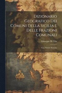 bokomslag Dizionario Geografico Dei Comuni Della Sicilia E Delle Frazioni Comunali