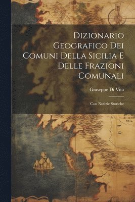 bokomslag Dizionario Geografico Dei Comuni Della Sicilia E Delle Frazioni Comunali