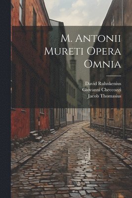 David Ruhnkenius, Marc-Antoine Muret, Karl Heinrich Frotscher - M. Antonii Mureti Opera Omnia, Häftad