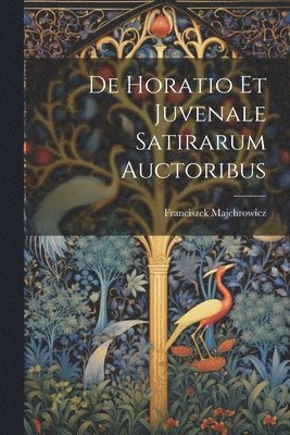 bokomslag De Horatio Et Juvenale Satirarum Auctoribus