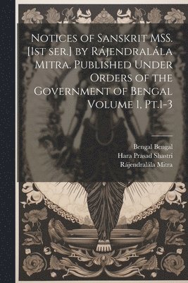 bokomslag Notices of Sanskrit MSS. [1st ser.] by Rájendralála Mitra. Published Under Orders of the Government of Bengal Volume 1, Pt.1-3
