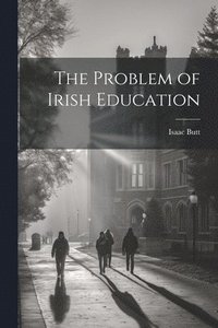 bokomslag Problem of Irish Education