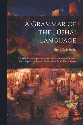 Brojo Nath Shaha - Grammar of the Lúshái Language, Häftad