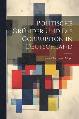 Politische Grnder Und Die Corruption in Deutschland 1