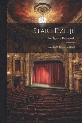 Józef Ignacy Kraszewski - Stare Dzieje, Häftad