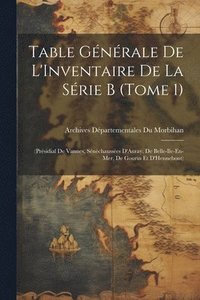 bokomslag Table Gnrale De L'Inventaire De La Srie B (Tome 1)