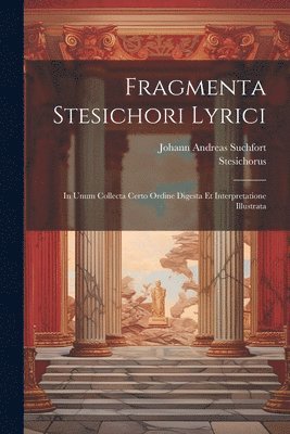 Stesichorus, Johann Andreas Suchfort - Fragmenta Stesichori Lyrici, Häftad
