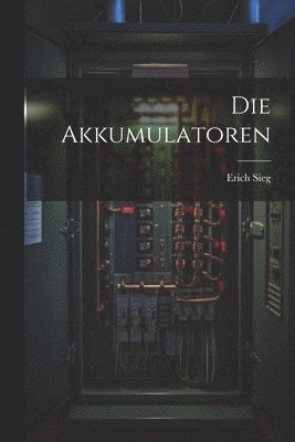 Die Akkumulatoren 1