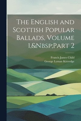 English and Scottish Popular Ballads, Volume 1, Part 2