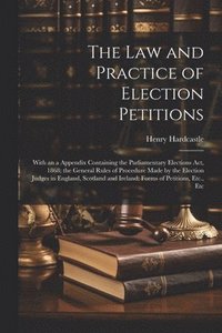 bokomslag The Law and Practice of Election Petitions