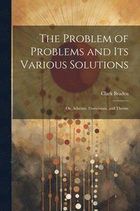 bokomslag The Problem of Problems and Its Various Solutions