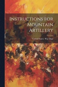 bokomslag Instructions for Mountain Artillery