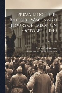 bokomslag Prevailing Time-Rates of Wages and Hours of Labor On October L, 1910; Volume 41