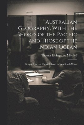 bokomslag Australian Geography, With the Shores of the Pacific and Those of the Indian Ocean