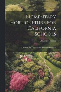 bokomslag Elementary Horticulture for California Schools