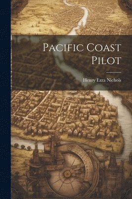 Henry Ezra Nichols - Pacific Coast Pilot, Häftad