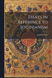 bokomslag Essays in Reference to Socinianism