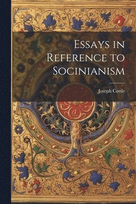 Joseph Cottle - Essays in Reference to Socinianism, Häftad