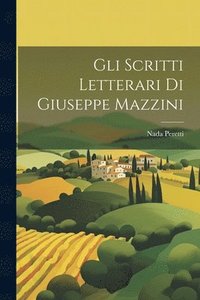 bokomslag Gli Scritti Letterari Di Giuseppe Mazzini