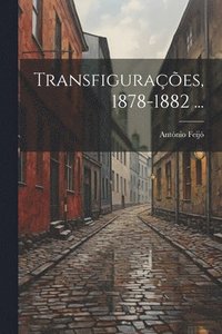 bokomslag Transfiguraes, 1878-1882 ...
