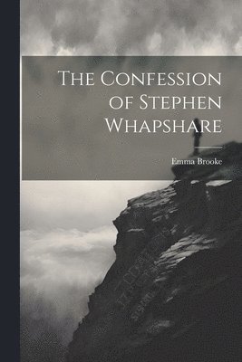 bokomslag The Confession of Stephen Whapshare