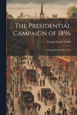 bokomslag Presidential Campaign of 1896