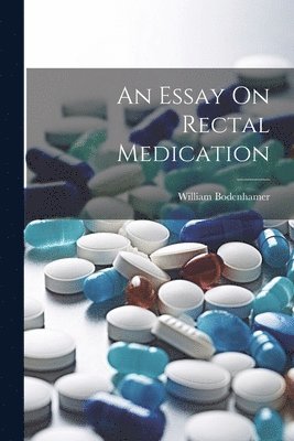 bokomslag An Essay On Rectal Medication