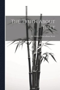 bokomslag The Truth About Tibet