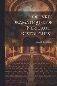 bokomslag Oeuvres Dramatiques De Nricault Destouches...