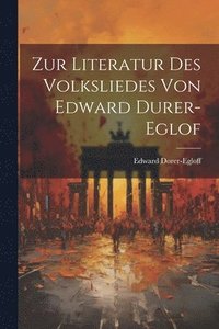 bokomslag Zur Literatur des Volksliedes von Edward Durer-Eglof