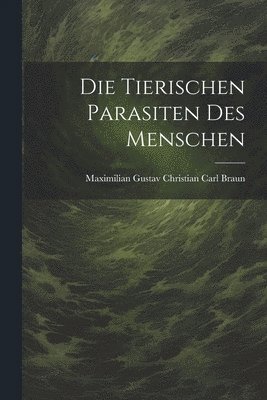 bokomslag Die Tierischen Parasiten Des Menschen