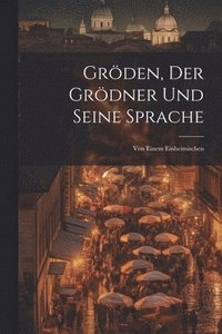 bokomslag Gröden, Der Grödner Und Seine Sprache
