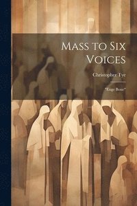 bokomslag Mass to Six Voices
