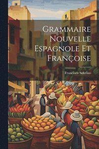 bokomslag Grammaire Nouvelle Espagnole Et Franoise