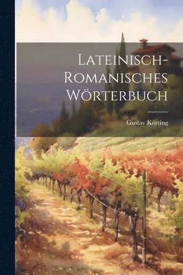 Lateinisch-Romanisches Wrterbuch 1