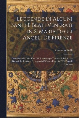 bokomslag Leggende Di Alcuni Santi E Beati Venerati in S. Maria Degli Angeli De Firenze