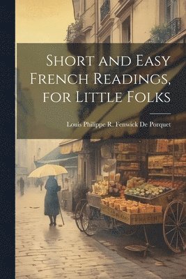 Short and Easy French Readings, for Little Folks 1