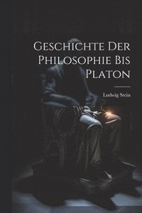 bokomslag Geschichte Der Philosophie Bis Platon