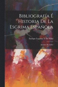 bokomslag Bibliografa  Historia De La Esgrima Espaola