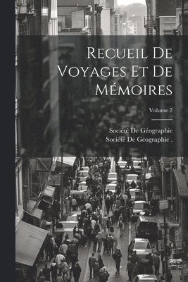 Recueil De Voyages Et De Mmoires; Volume 7 1