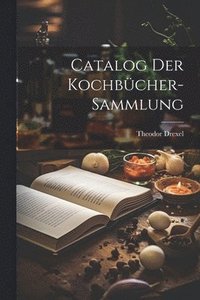 bokomslag Catalog Der Kochbcher-Sammlung