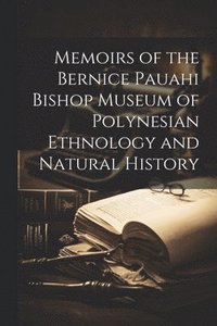 bokomslag Memoirs of the Bernice Pauahi Bishop Museum of Polynesian Ethnology and Natural History
