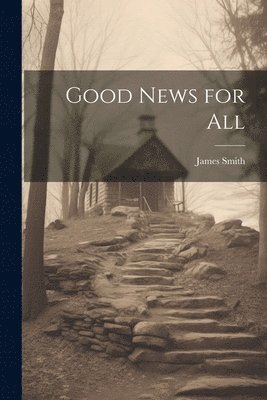 James Smith - Good News for All, Häftad