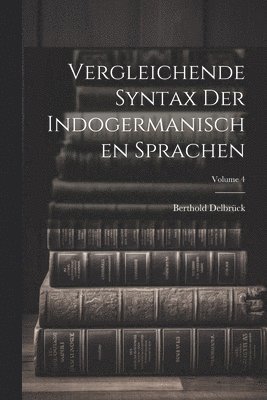 bokomslag Vergleichende Syntax Der Indogermanischen Sprachen; Volume 4