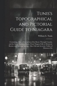 bokomslag Tunis's Topographical and Pictorial Guide to Niagara