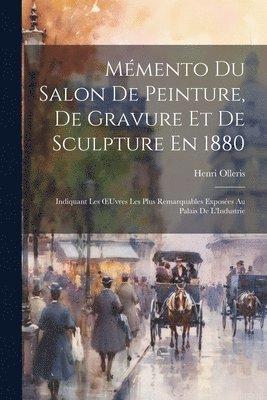 bokomslag Mmento Du Salon De Peinture, De Gravure Et De Sculpture En 1880