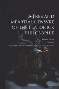 bokomslag A Free and Impartial Censvre of the Platonick Philosophie